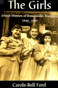 Cover for The Girls: Jewish Women of Brownsville, Brooklyn, 1940-1995