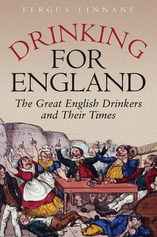 Cover for Drinking for England: The Great English Drinkers and Their Times