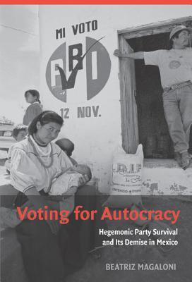 Cover for Voting for Autocracy : Hegemonic Party Survival and its Demise in Mexico