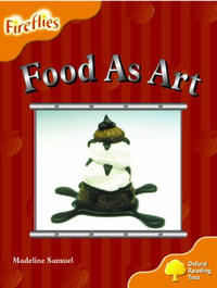 Cover for Oxford Reading Tree: Stage 6: Fireflies: Food as Art