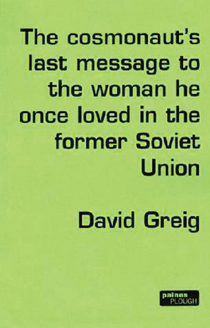 Cover for The Cosmonaut's Last Message to the Woman He Once Loved in the Former Soviet Union