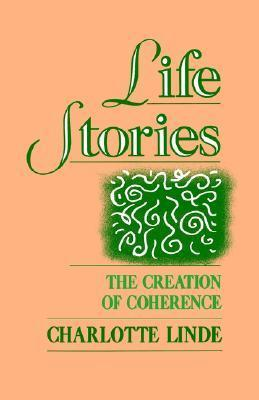 Cover for Life Stories: The Creation of Coherence (Oxford Studies in Sociolinguistics)