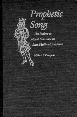 Cover for Prophetic Song: The Psalms as Moral Discourse in Late Medieval England