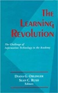 Cover for The Learning Revolution : The Challenge of Information Technology in the Academy