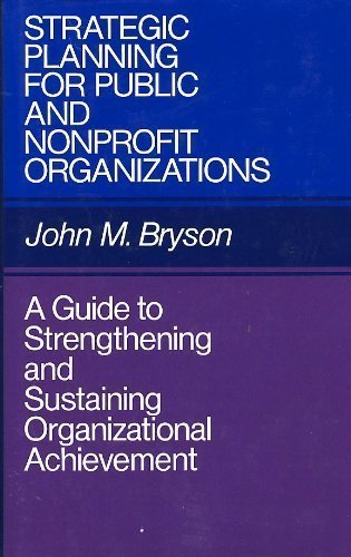 Cover for Strategic Planning for Public and Nonprofit Organizations: A Guide to Strengthening and Sustaining Organization Achievement