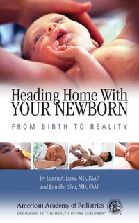 Cover for Heading Home with Your Newborn: From Birth to Reality