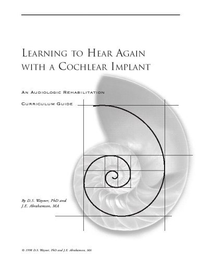 Cover for Learning to Hear Again with a Cochlear Implant: An Audiologic Rehabilitation Curriculum Guide