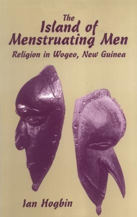 Cover for The island of menstruating men;: Religion in Wogeo, New Guinea