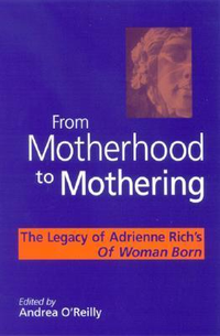 Cover for From Motherhood to Mothering: The Legacy of Adrienne Rich's Of Woman Born