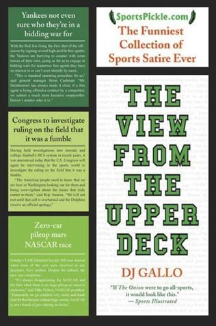 Cover for The View from the Upper Deck: SportsPickle Presents the Funniest Collection of Sports Satire Ever