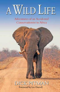 Cover for A Wild Life: 25 Years in Animal Conservation in Africa