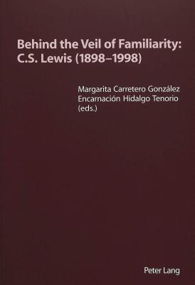 Cover for Behind the Veil of Familiarity: C.S. Lewis (1898–1998)