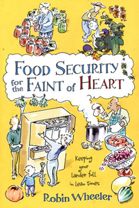 Cover for Food Security for the Faint of Heart: Keeping Your Larder Full in Lean Times