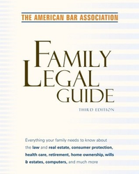 Cover for American Bar Association Family Legal Guide (third edition): Everything your family needs to know about the law and real estate, consumer protection, ... home ownership, wills & estates, and more