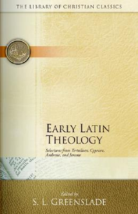 Cover for Early Latin Theology: Selections from Tertullian, Cyprian, Ambrose and Jerome