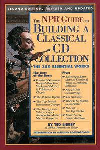 Cover for The NPR Guide to Building a Classical CD Collection: The 350 Essential Works