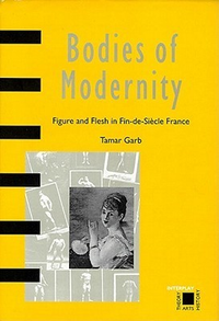 Cover for Bodies of Modernity: Figure and Flesh in Fin-de-Siecle France
