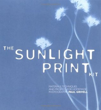 Cover for The Sunlight Print Kit: Materials, Techniques, and Projects for Homemade Photography