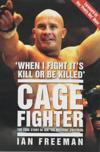 Cover for Cage Fighter: The True Story of Ian The Machine Freeman