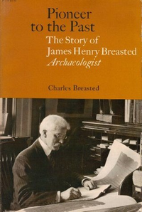 Cover for Pioneer to the Past: The Story of James Henry Breasted, Archaeologist