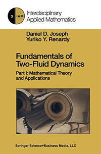 Cover for Fundamentals of Two-Fluid Dynamics: Part I: Mathematical Theory and Applications