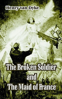 Cover for The Broken Soldier And The Maid Of France