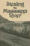 Cover for Stealing the Mississippi River: Fascinating History of the La Crescent, Minnesota Area