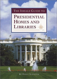 Cover for The Ideals Guide to Presidential Homes and Libraries