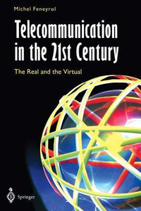 Cover for Telecommunication in the 21st Century: The Real and the Virtual