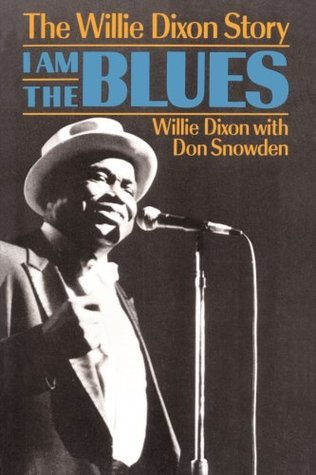 Cover for I Am the Blues: The Willie Dixon Story