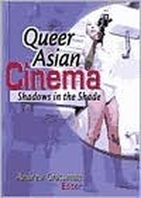 Cover for Queer Asian Cinema: Shadows in the Shade