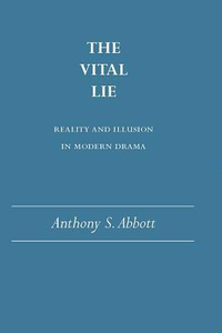 Cover for The Vital Lie: Reality and Illusion in Modern Drama