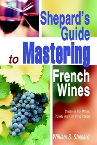 Cover for Shepard's Guide to Mastering French Wines