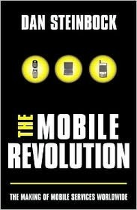 Cover for The Mobile Revolution: The Making of Worldwide Mobile Markets