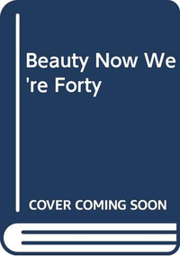 Cover for Beauty Now We're Forty