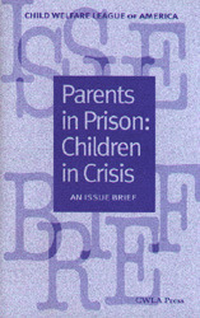 Cover for Parents in Prison: Children in Crisis, an Issue Brief