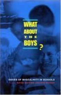 Cover for What About the Boys?: Issues of Masculinity in Schools