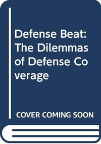 Cover for Defense Beat: The Dilemmas of Defense Coverage