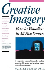 Cover for Creative Imagery: How to Visualize in All Five Senses