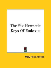 Cover for The Six Hermetic Keys Of Eudoxus