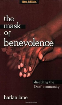 Cover for The Mask of Benevolence: Disabling the Deaf Community