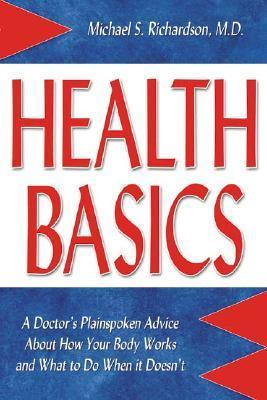 Cover for Health Basics: A Doctor's Plainspoken Advice About How Your Body Works and What to Do When It Doesn't