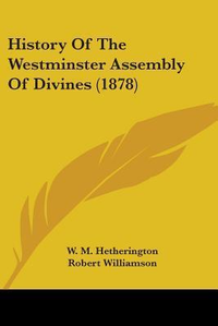 Cover for History Of The Westminster Assembly Of Divines