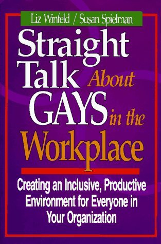 Cover for Straight Talk About Gays in the Workplace: Creating an Inclusive, Productive Environment for Everyone in Your Organization