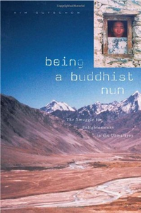 Cover for Being a Buddhist Nun: The Struggle for Enlightenment in the Himalayas