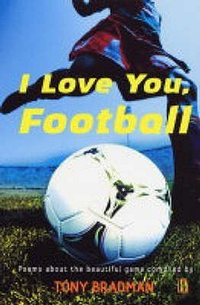 Cover for I Love You, Football : Poems About the Beautiful Game