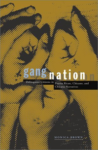 Cover for Gang Nation: Delinquent Citizens In Puerto Rican, Chicano, And Chicana Narratives