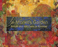 Cover for In Monet's Garden: Artists and the Lure of Giverny