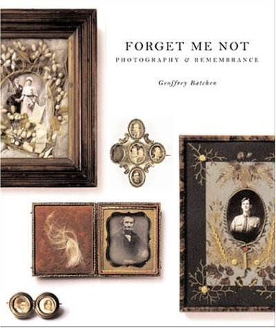 Cover for Forget Me Not: Photography and Remembrance