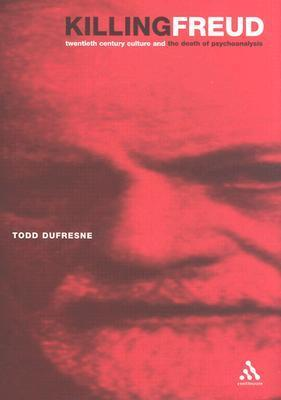 Cover for Killing Freud: Twentieth Century Culture And the Death of Psychoanalysis